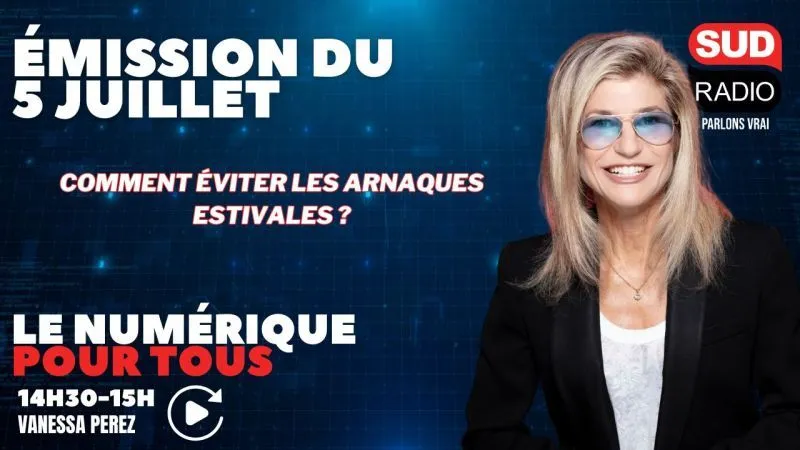 Émission « Le Numérique pour tous » du 5 juillet sur Sud Radio : comment éviter les arnaques estivales ?