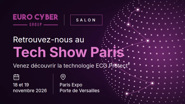 Retrouvez Euro Cyber Group au Tech Show Paris, les 18 et 19 novembre 2026, Paris Expo Porte de Versailles
