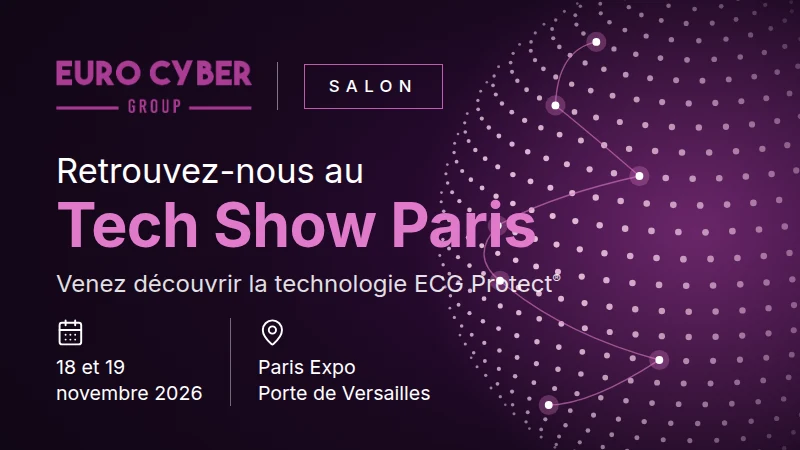 Retrouvez Euro Cyber Group au Tech Show Paris, les 18 et 19 novembre 2026, Paris Expo Porte de Versailles